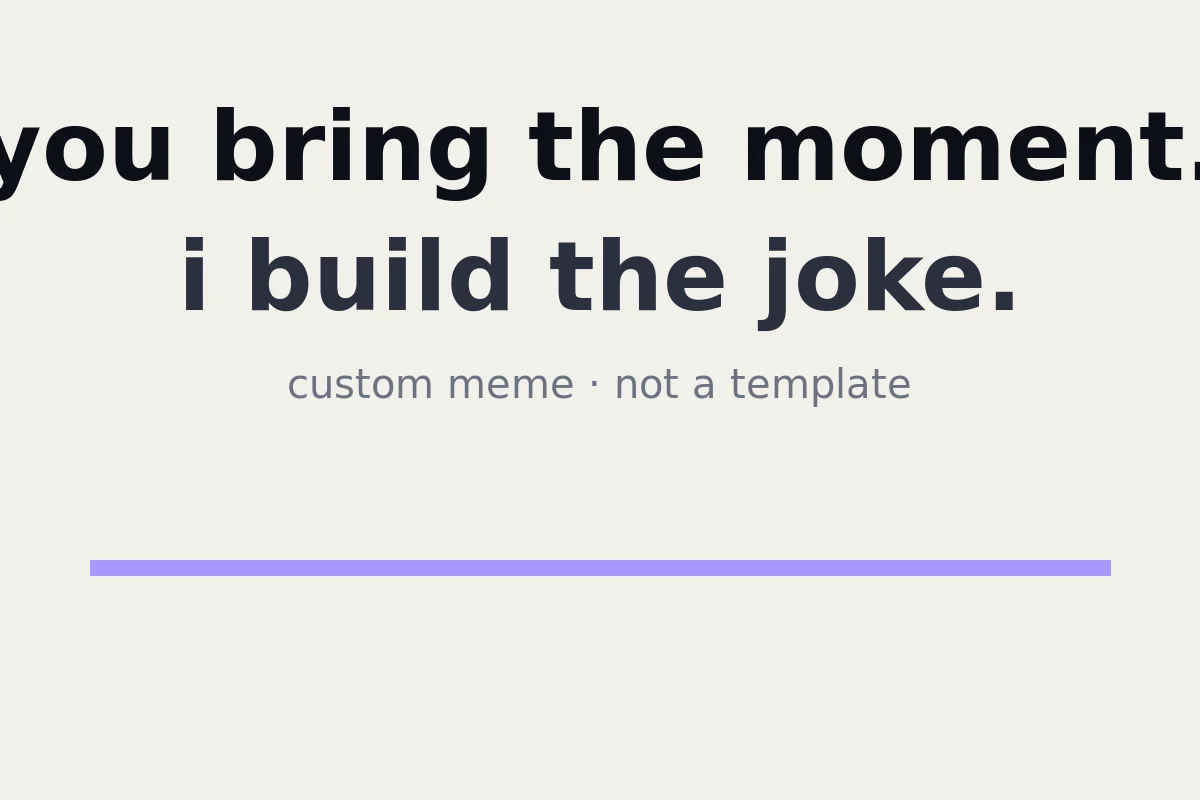 Custom meme, made to land