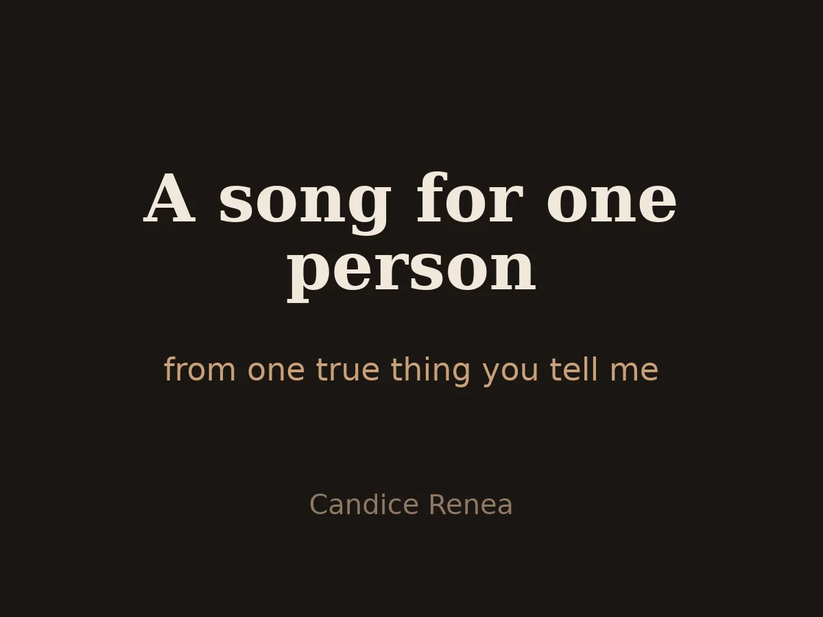 A song for one person, from one true thing