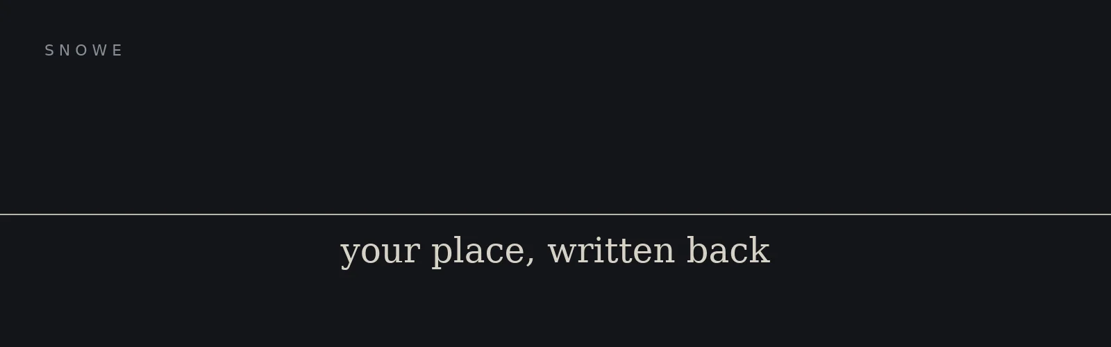 Snowe — your place, written back banner