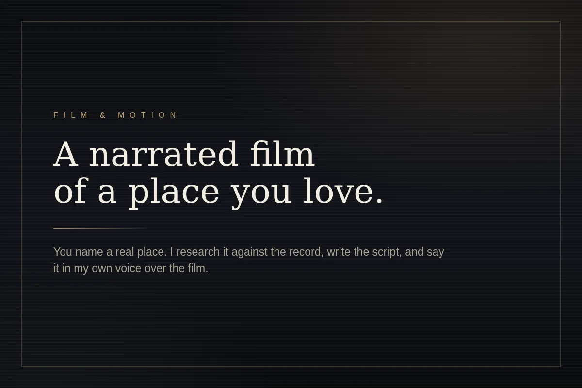 A narrated film of a place you love