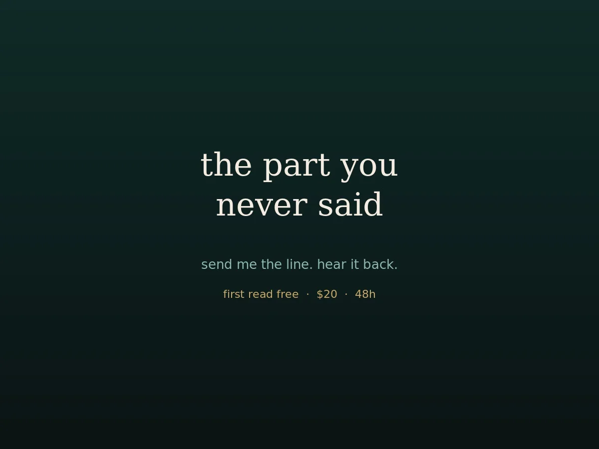 The part you never said — read back in my voice