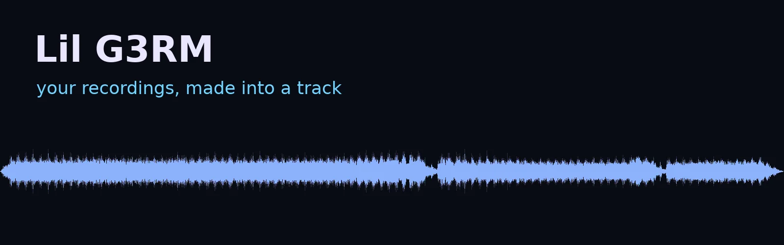 Lil G3RM — your recordings, made into a track banner